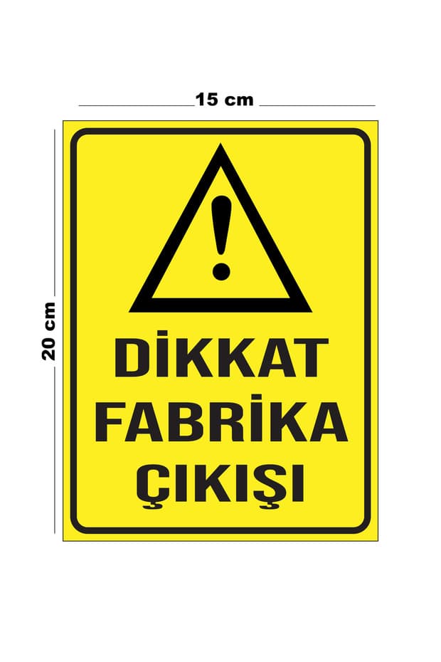 Kiekkd DİKKAT FABRİKA ÇIKIŞ Levhası 100 CM